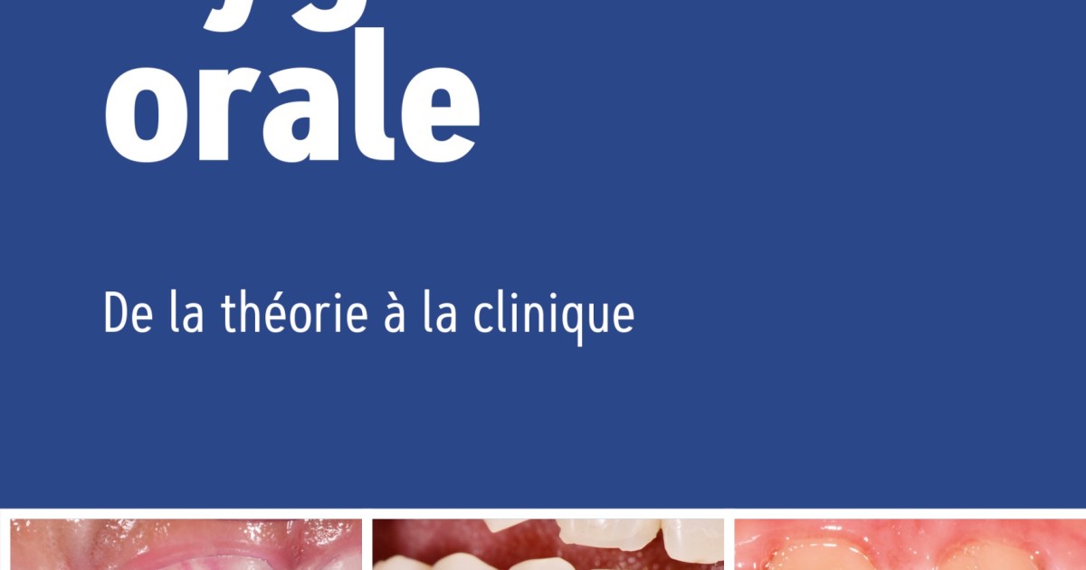 Hygiène orale De la théorie à la clinique – L'Information Dentaire